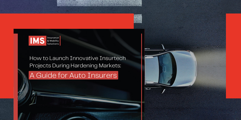 How to Launch Innovative Insurtech Projects During Hardening Markets: A Guide for Auto Insurers